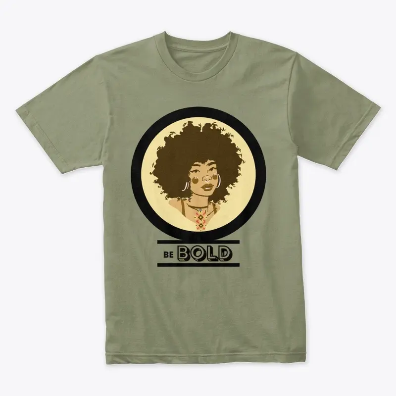 Be BOLD - Unisex T-Shirt